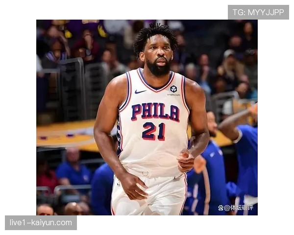 恩比德阑尾炎手术后恢复顺利 明日G5大概率出战凯尔特人